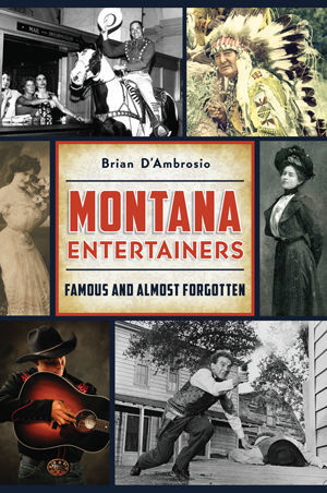 The cover of Montana Entertainers: Famous and Almost Forgotten.